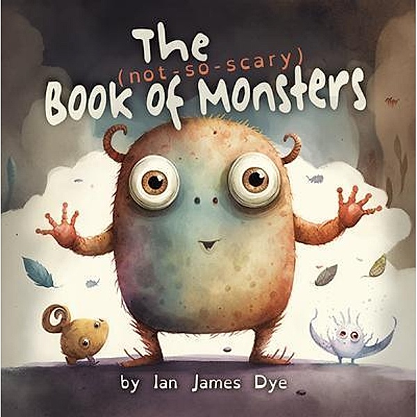 The (not-so-scary) Book of Monsters, Ian James Dye