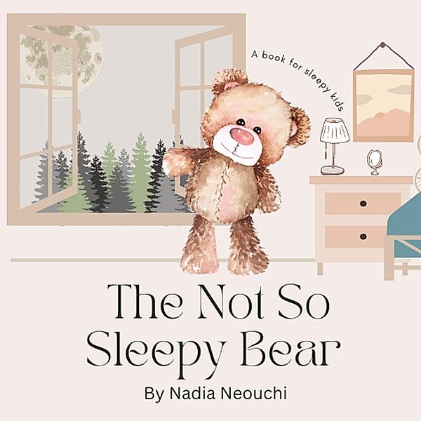 The Not So Sleepy Bear (Phonics For Bedtime, #1) / Phonics For Bedtime, Nadia Neouchi