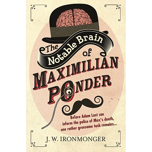 The Notable Brain of Maximilian Ponder, John Ironmonger