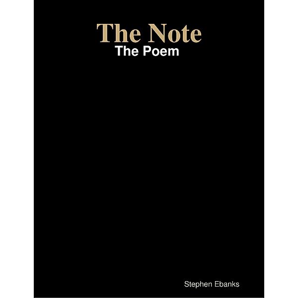 The Note: The Poem, Stephen Ebanks