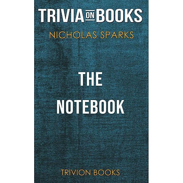 The Notebook by Nicholas Sparks (Trivia-On-Books), Trivion Books