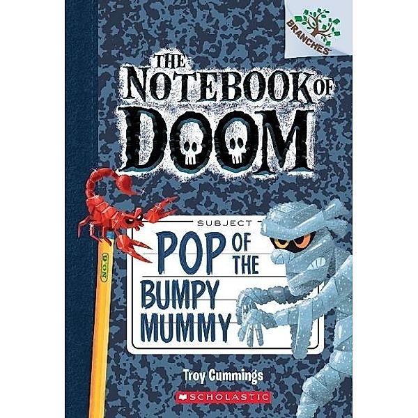 The Notebook of Doom - Pop of the Bumpy Mummy, Troy Cummings