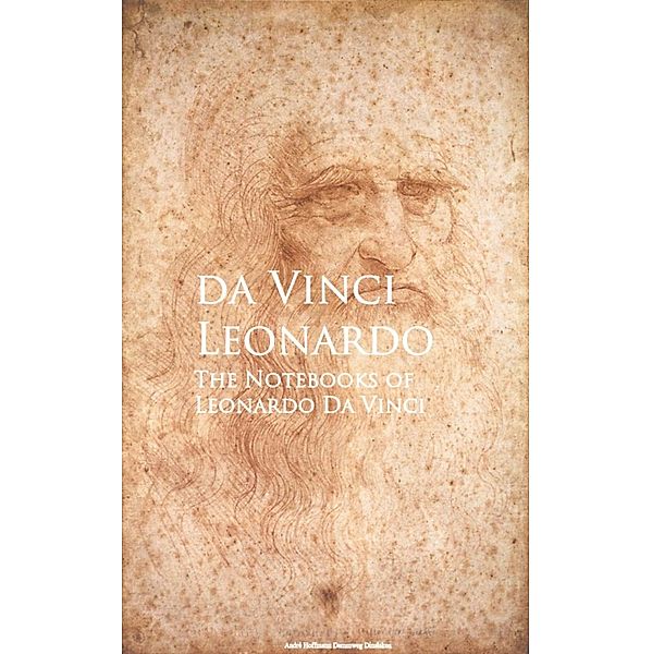 The Notebooks of Leonardo Da Vinci, Leonardo Da Vinci