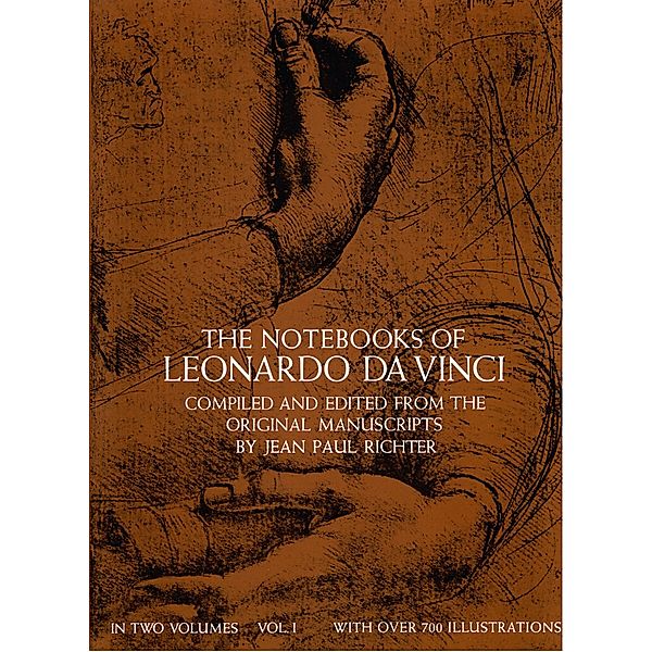 The Notebooks of Leonardo da Vinci, Vol. 1 / Dover Fine Art, History of Art Bd.1, Leonardo Da Vinci