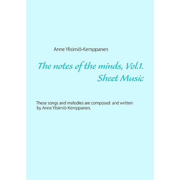 The notes of the minds, vol. 1., Anne Ylisirniö-Kemppanen