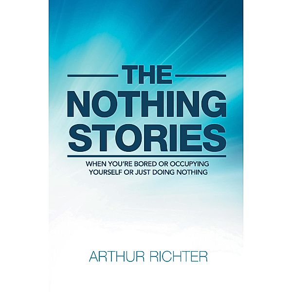 The Nothing Stories, Arthur Richter