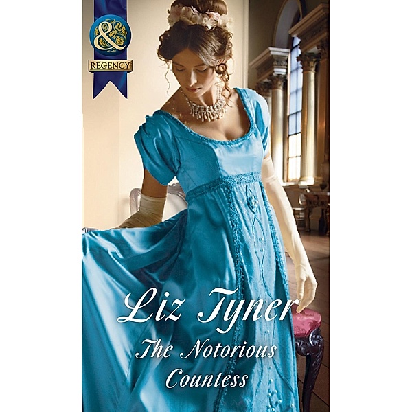 The Notorious Countess (Mills & Boon Historical) / Mills & Boon Historical, Liz Tyner