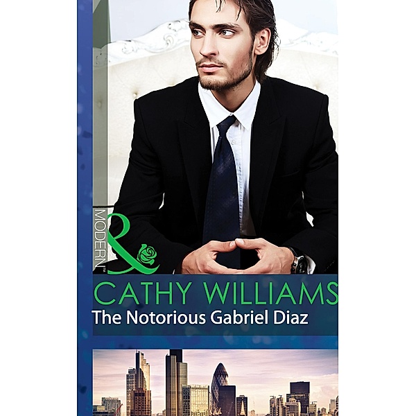 The Notorious Gabriel Diaz (Mills & Boon Modern), Cathy Williams