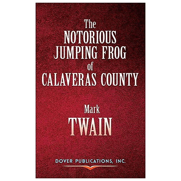 The Notorious Jumping Frog of Calaveras County / Dover Thrift Editions