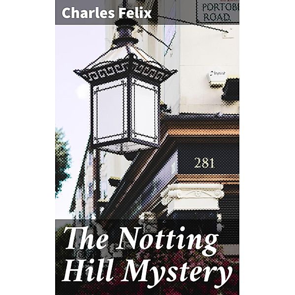 The Notting Hill Mystery, Charles Felix