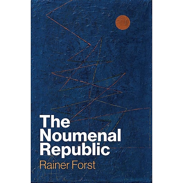 The Noumenal Republic, Rainer Forst