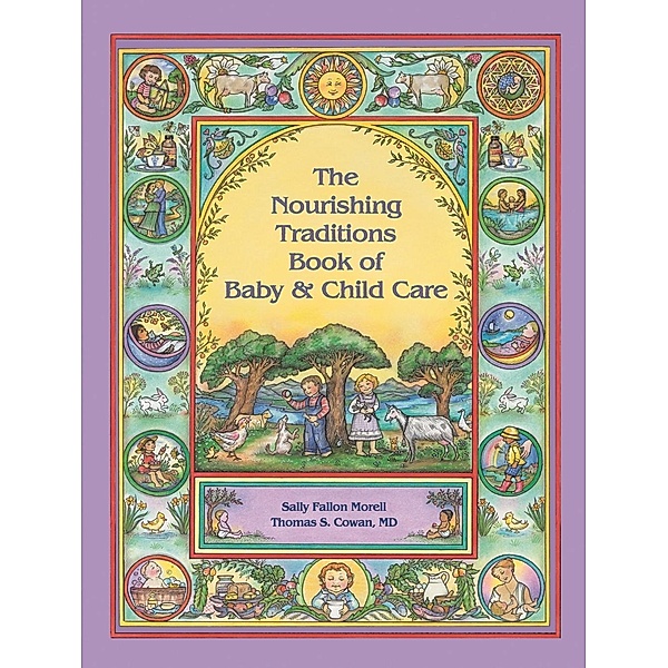 The Nourishing Traditions Book of Baby & Child Care, Sally Fallon Morell, Thomas S. Cowan