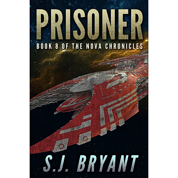 The Nova Chronicles: Prisoner, S.J. Bryant