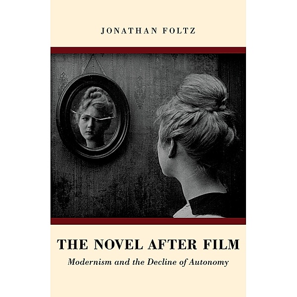 The Novel after Film, Jonathan Foltz