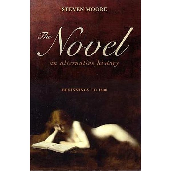 The Novel: An Alternative History, Steven Moore