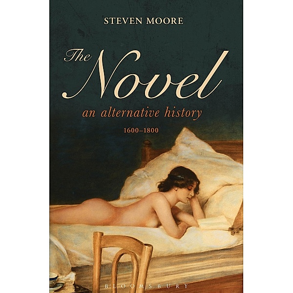 The Novel: An Alternative History, 1600-1800, Steven Moore