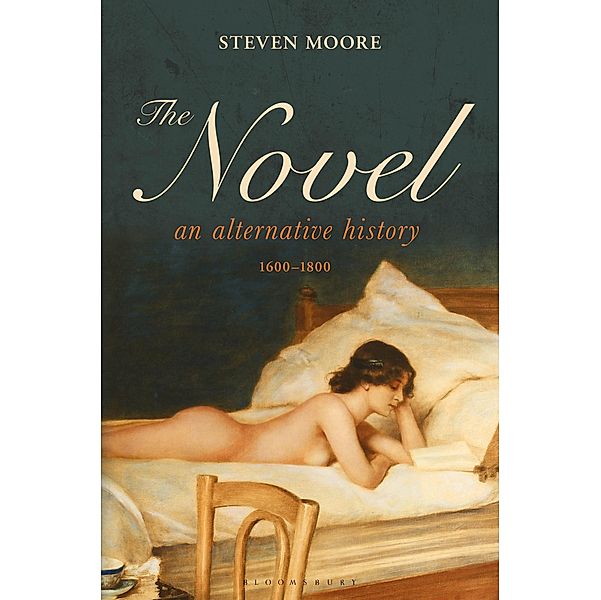 The Novel: An Alternative History, 1600-1800, Steven Moore