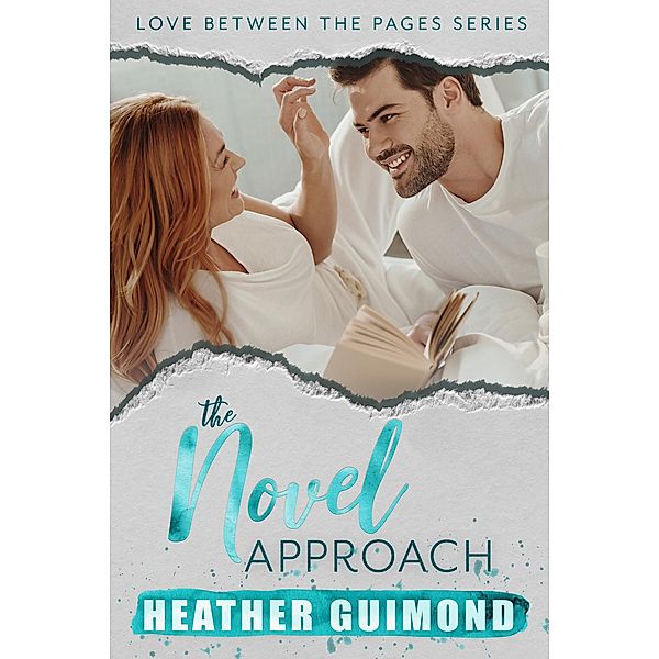 The Novel Approach (Love Between the Pages, #1) / Love Between the Pages, Heather Guimond