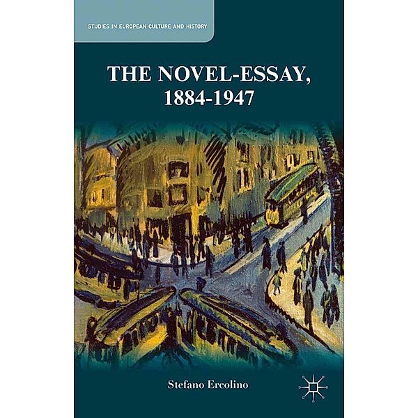 The Novel-Essay, 1884-1947 / Studies in European Culture and History, S. Ercolino