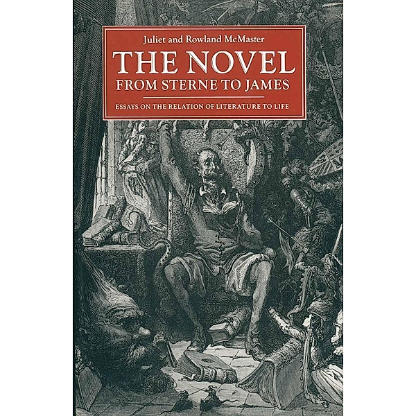 The Novel from Sterne to James: Essays on the Relation of Literature to Life, Juliet McMaster