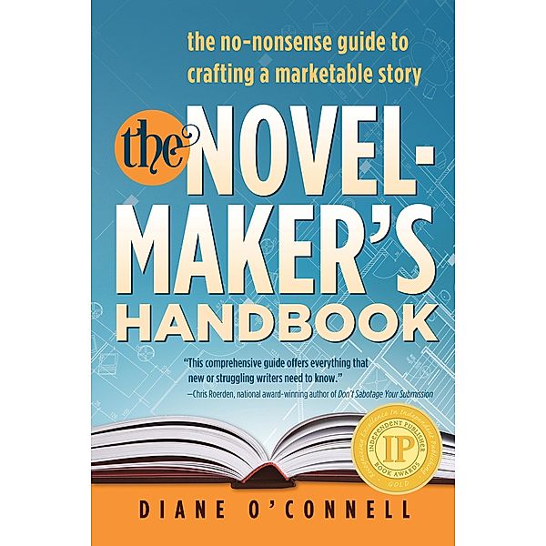 The Novel-Maker's Handbook: The No-Nonsense Guide to Crafting a Marketable Story, Diane O'Connell