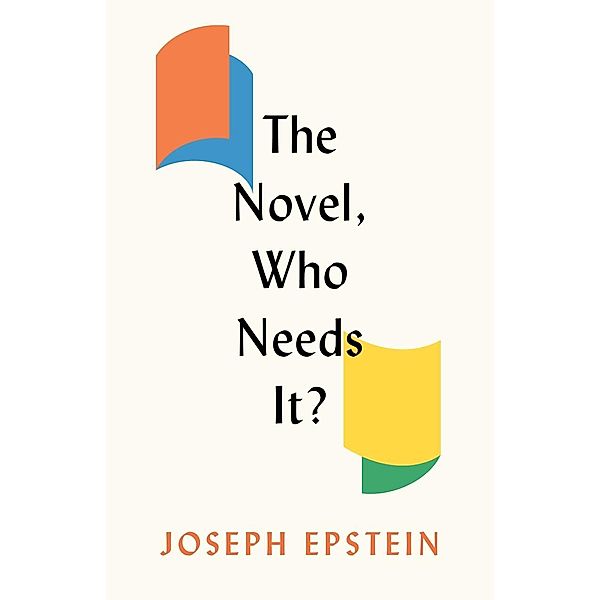 The Novel, Who Needs It?, Joseph Epstein