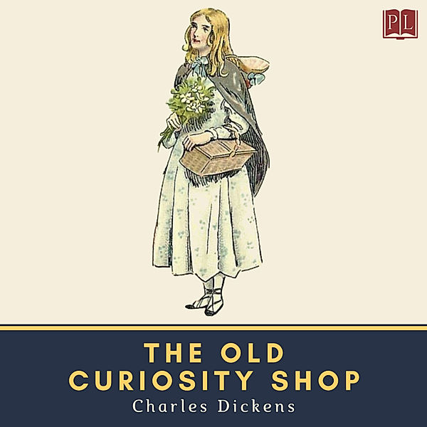 The Novels of Charles Dickens - The Old Curiosity Shop, Charles Dickens