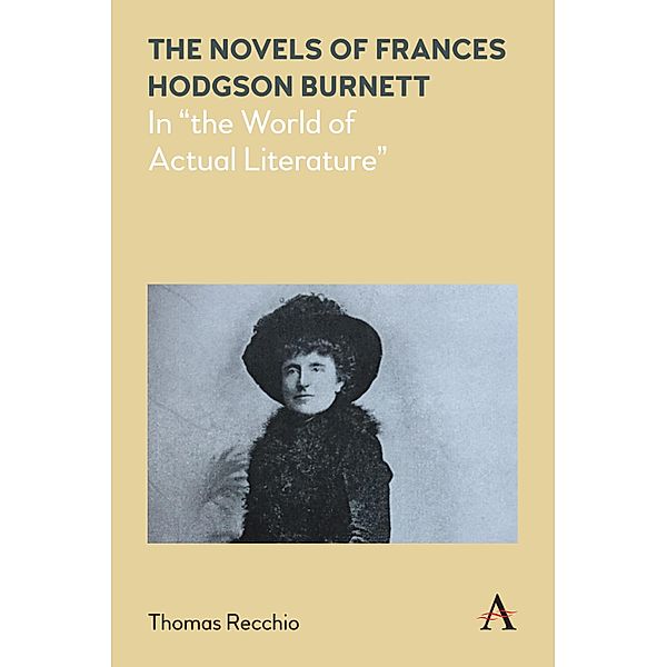 The Novels of Frances Hodgson Burnett / Anthem Nineteenth-Century Series, Thomas Recchio