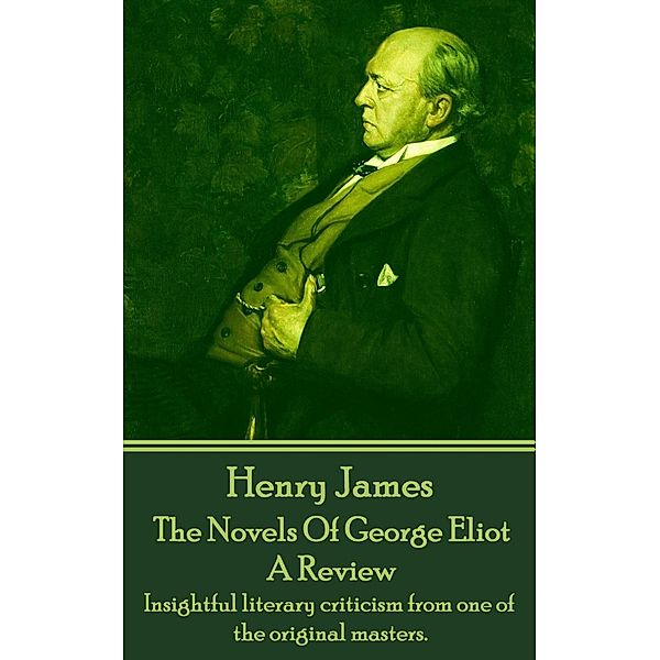 The Novels Of George Eliot,  A Review, Henry James