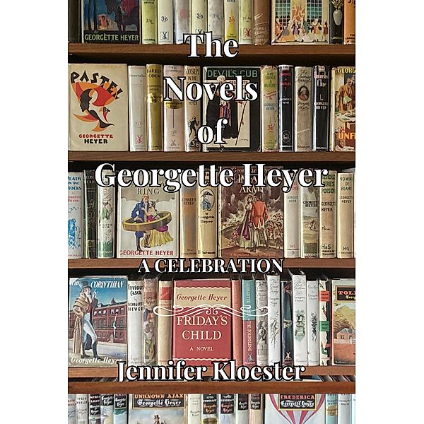 The Novels of Georgette Heyer - A Celebration, Jennifer Kloester