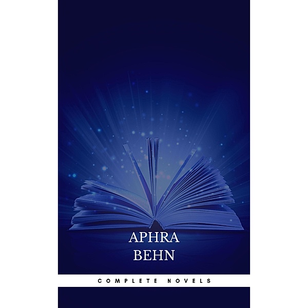 The Novels of Mrs Aphra Behn, Aphra Behn