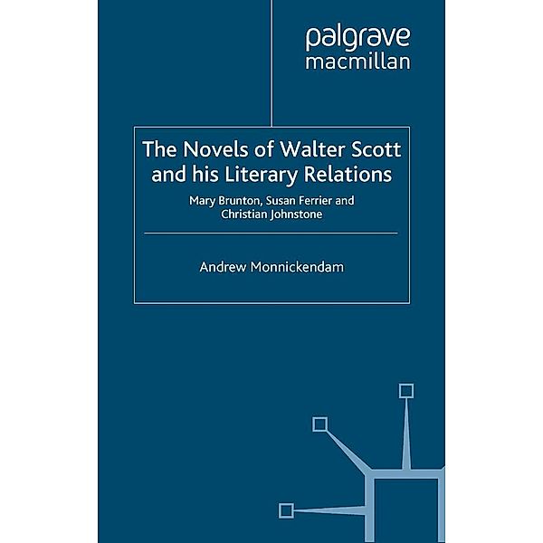 The Novels of Walter Scott and his Literary Relations, A. Monnickendam