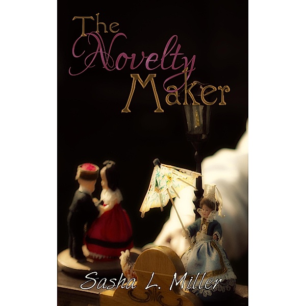 The Novelty Maker, Sasha L. Miller