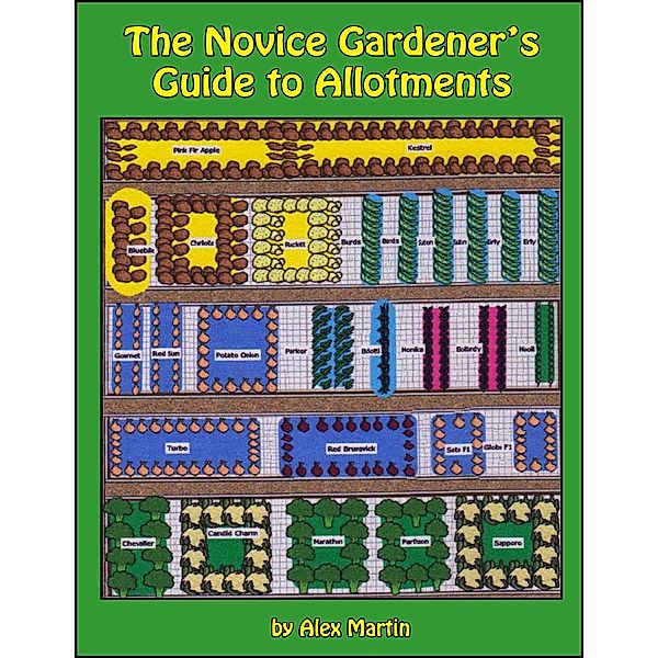 The Novice Gardener's Guide to Allotments, Alex Martin