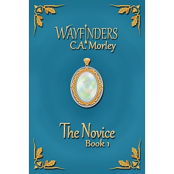 The Novice (Wayfinders, #1) / Wayfinders, C. A. Morley