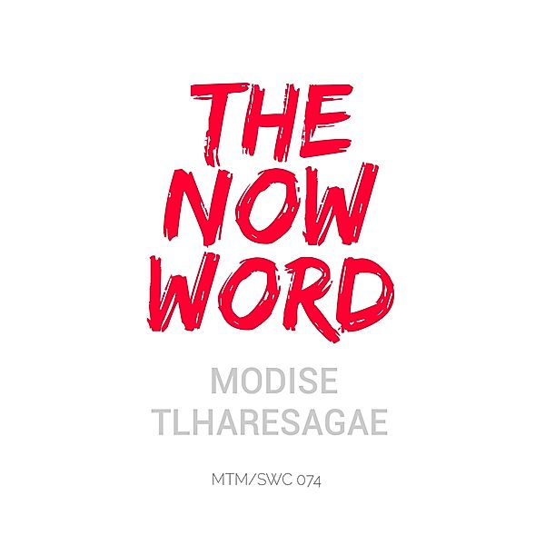 The Now Word (Growers Series, #5) / Growers Series, Modise Tlharesagae