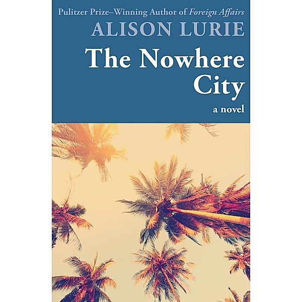 The Nowhere City, Alison Lurie