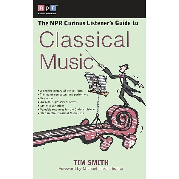 The NPR Curious Listener's Guide to Classical Music, Timothy K. Smith