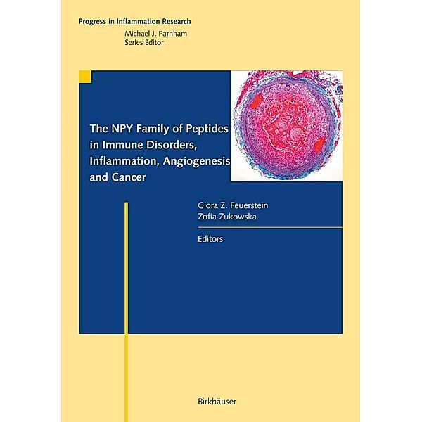 The NPY Family of Peptides in Immune Disorders, Inflammation, Angiogenesis, and Cancer / Progress in Inflammation Research, Zofia Zukowska