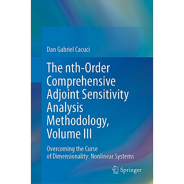 The nth-Order Comprehensive Adjoint Sensitivity Analysis Methodology, Volume III, Dan Gabriel Cacuci