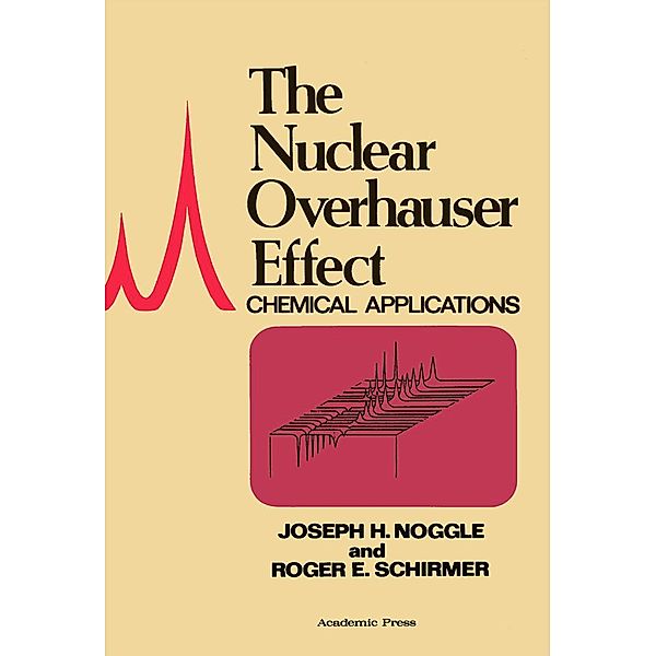 The Nuclear Overhauser Effect, Joseph Noggle