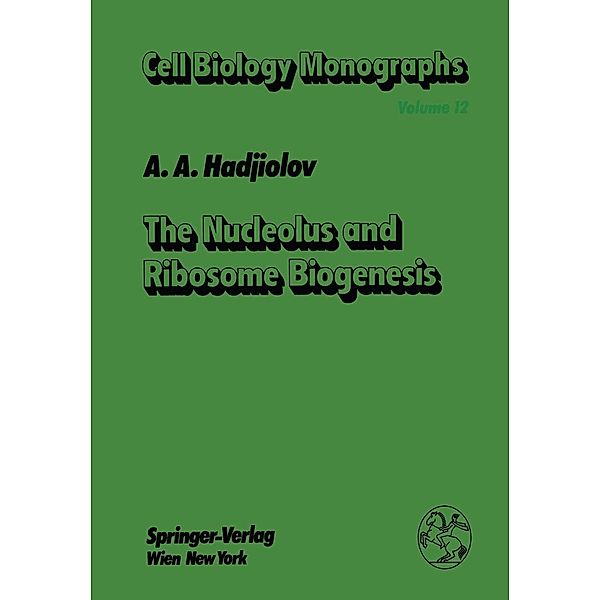 The Nucleolus and Ribosome Biogenesis / Cell Biology Monographs Bd.12, A. A. Hadjiolov