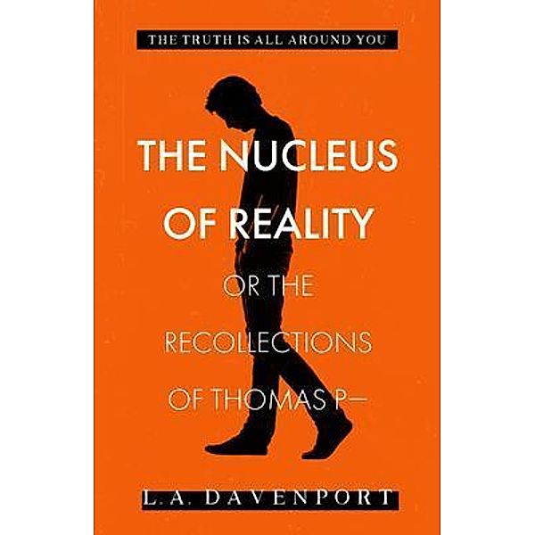 The Nucleus of Reality, L. A. Davenport