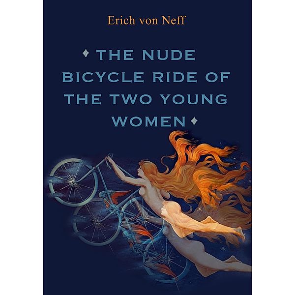 The Nude Bicycle Ride of the Two Young Women, Erich von Neff