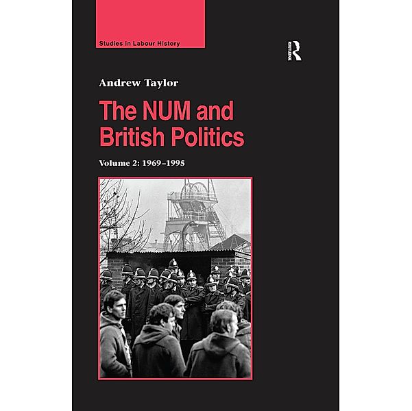 The NUM and British Politics, Andrew Taylor