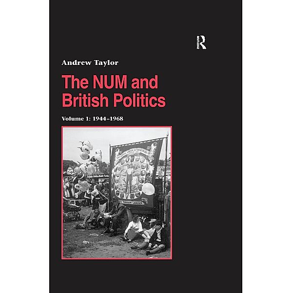 The NUM and British Politics, Andrew Taylor