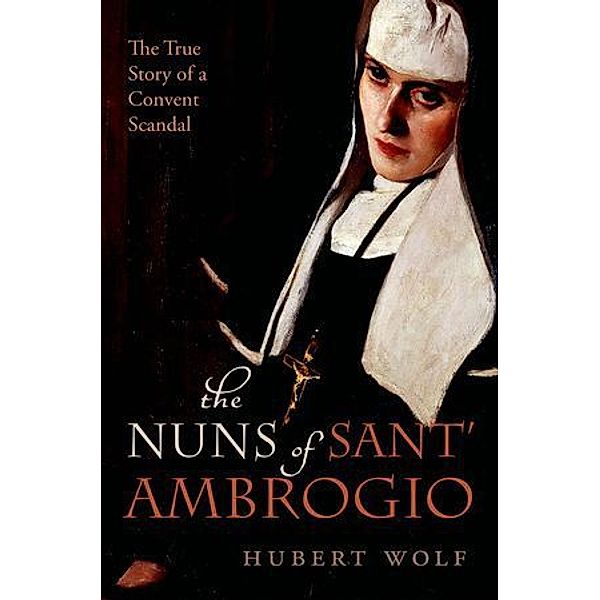 The Nuns of Sant' Ambrogio, Hubert Wolf