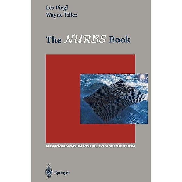 The NURBS Book / Monographs in Visual Communication, Les Piegl, Wayne Tiller