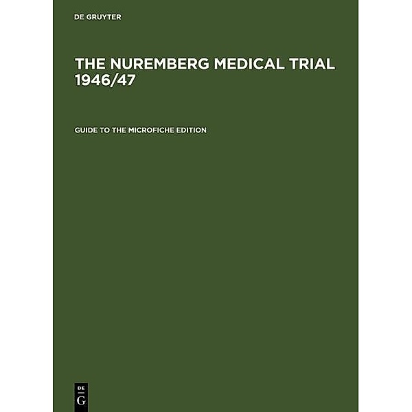 The Nuremberg Medical Trial 1946/47. Guide to the Microfiche Edition