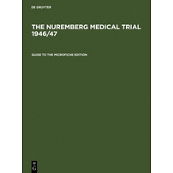 The Nuremberg Medical Trial 1946/47 / Guide to the Microfiche Edition